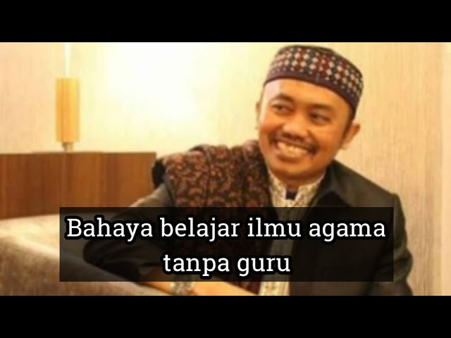 Bahaya belajar ilmu agama tanpa guru | KH.Muhammad Idrus ramli class=