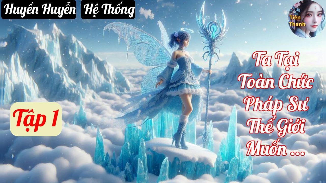 [Tập 1] Ta Tại Toàn Chức Pháp Sư Thế Giới Muốn Vững Vàng Phát Dục - Chương 1-77 - Truyện Huyền Huyễn