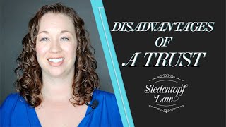 What are the Disadvantages of a Trust | Georgia Estate Planning and Probate | Siedentopf Law