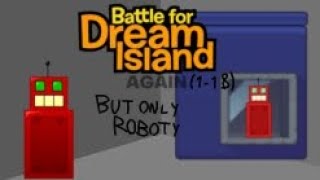 BFDIA (1-18) but only when Roboty is on the screen
