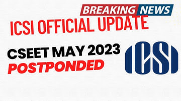 Breaking News | ICSI Official Announcement | CSEET May 2023 Exam Postponed! | New Exam Datesheet Out