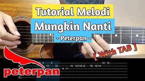 Tutorial Melodi Mungkin Nanti - Peterpan ( With TAB + Slowmotion ) | Galeri Melodi