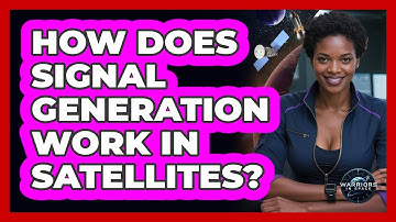 How Does Signal Generation Work In Satellites?
