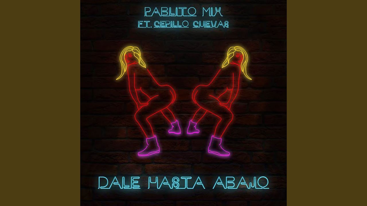 Dale Hasta Abajo (feat. Cepillo Cuevas)