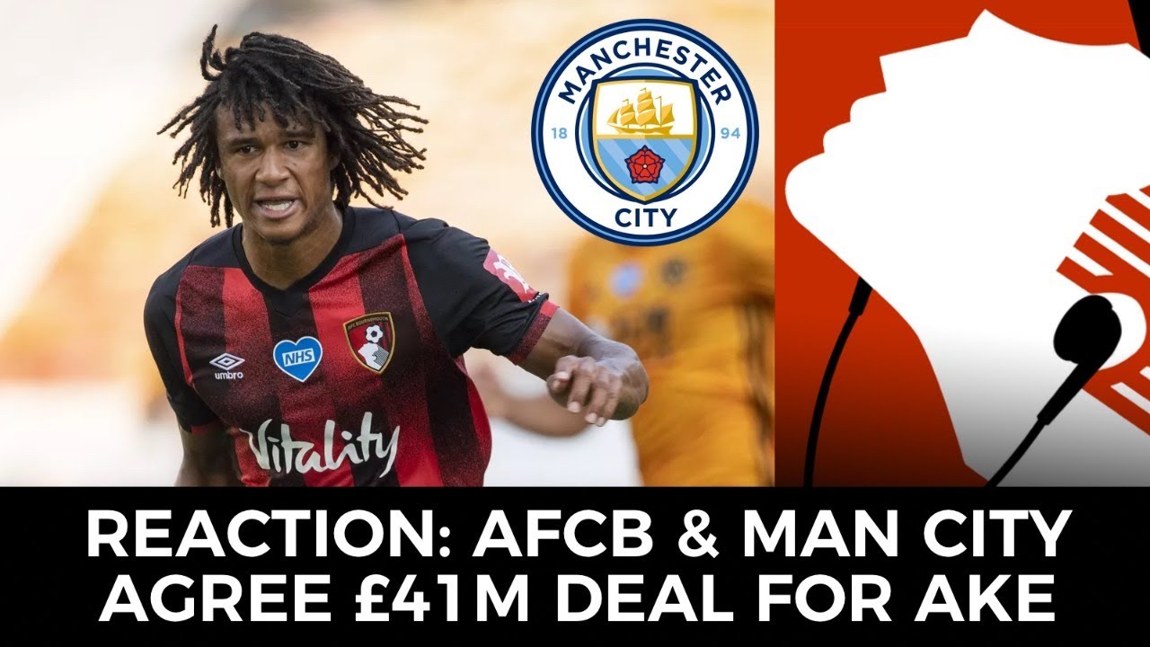visabet AFC BOURNEMOUTH AGREE £41M NATHAN AKE DEAL WITH MAN CITY | FAN REACTION AND DISCUSSION | TRANSFERS