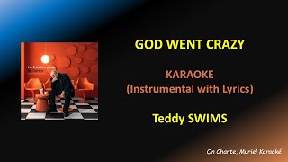 GOD WENT CRAZY - TEDDY SWIMS - KARAOKE (HQ)