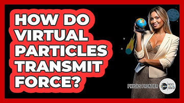 How Do Virtual Particles Transmit Force?