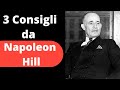 3 Consigli da Napoleon Hill per il Successo