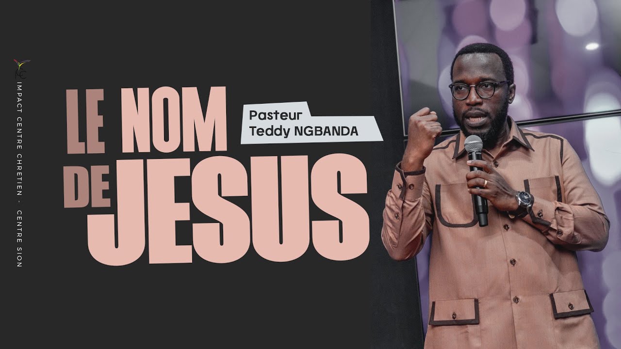 LE NOM DE JÉSUS - Ps Teddy NGBANDA