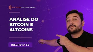 ANÁLISE DO BITCOIN E ALTCOINS