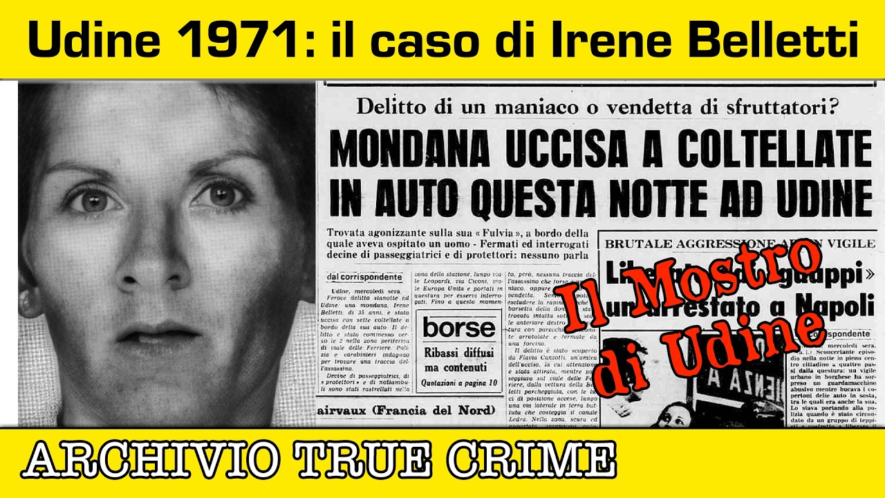 Udine 1971: il caso di Irene Belletti | ARCHIVIO TRUE CRIME