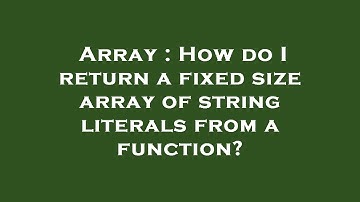Array : How do I return a fixed size array of string literals from a function?