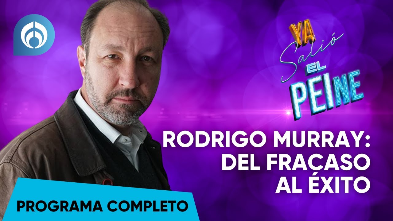 RODRIGO MURRAY: DEL FRACASO AL ÉXITO | ¡Ya Salió El Peine! | 07/08/24