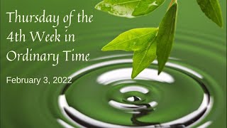February 3, 2022 - Thursday of the 4th Week in Ordinary Time