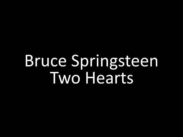 Bruce Springsteen: Two Hearts | Lyrics class=