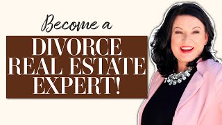 How To Get Certified as a Divorce Real Estate Expert CDRE
