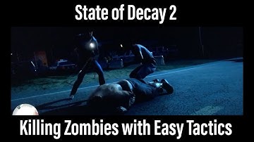 State of Decay 2 - Killing Zombies with Easy Tactics - xbox one