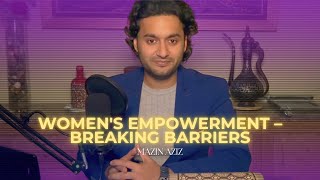 Episode 12 - Women's Empowerment – Breaking Barriers in Saudi Arabia | Mazin Aziz | Vision 2030