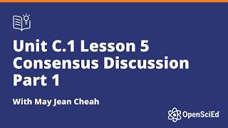 Unit C.1 Lesson 5 Consensus Discussion - Part 1