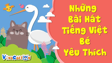 Những Bài Hát Tiếng Việt Bé Yêu Thích - Tập 1