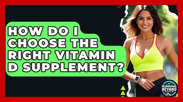 How Do I Choose The Right Vitamin D Supplement? - Running Beyond Limits
