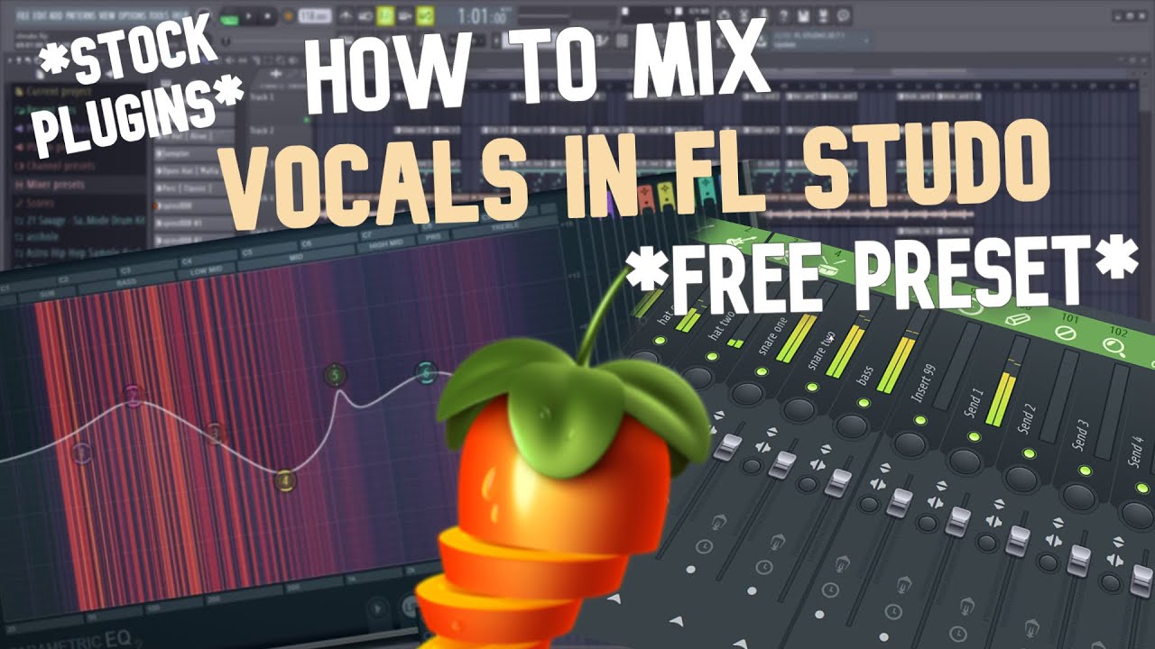 How To Mix VOCALS In Fl Studio *WITH FREE PRESET* | Updated FL Studio ...