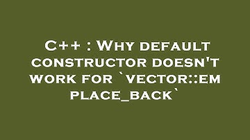 C++ : Why default constructor doesn