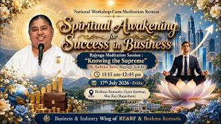 BK Radhika I Knowing the Supreme I Business & Industry Wing I Gyan Sarovar I Abu Raj I 17/07/2026