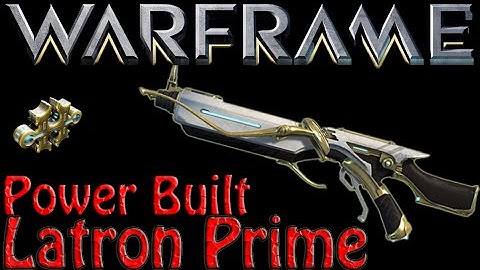 Warframe - Latron Prime Power Build