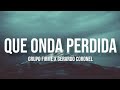 Qué Onda Perdida - Grupo Firme & Gerardo Coronel 🎶