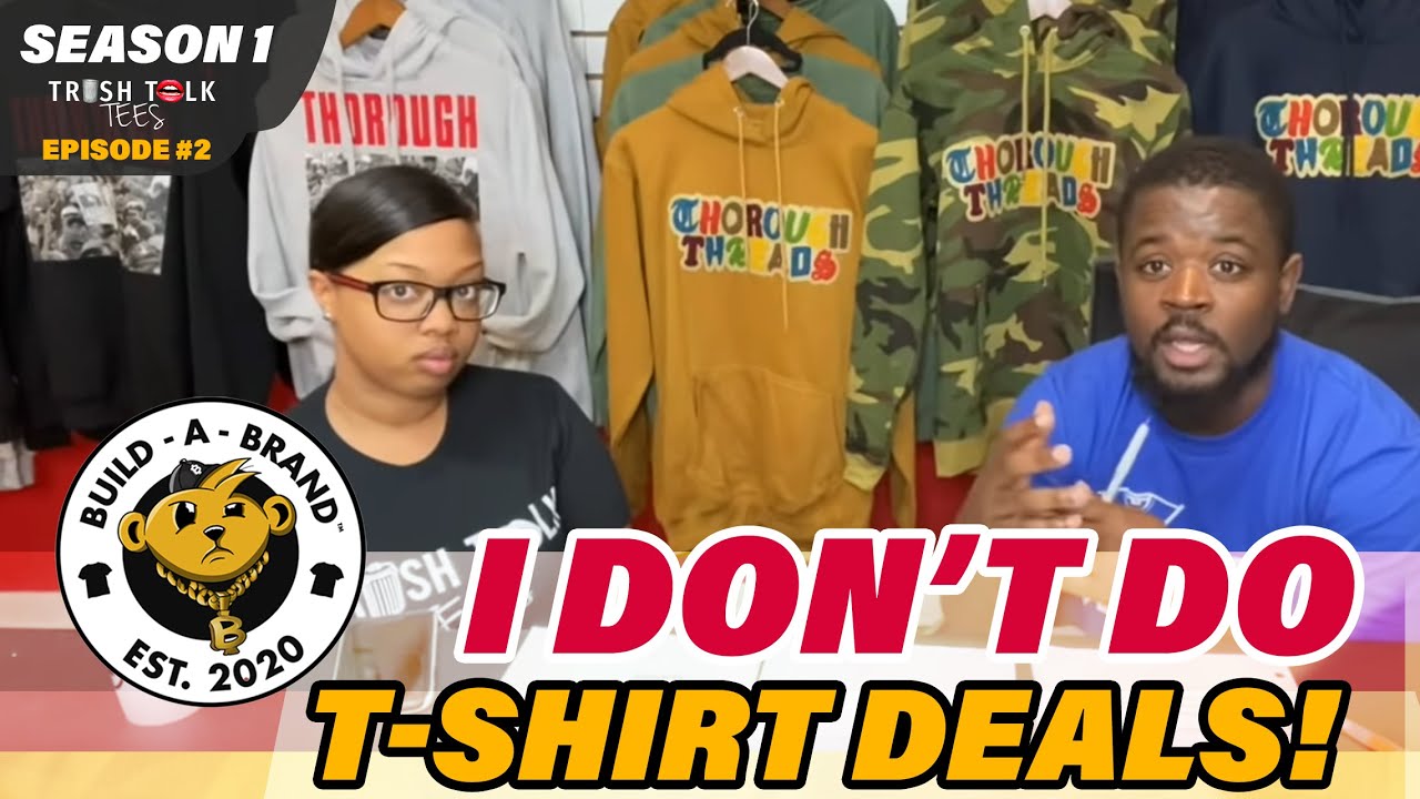 Sentimenteel Lucht snijden I Don't Do T-Shirt Deals! (Build A Brand With Trash Talk Tees: EP #2) -  YouTube