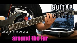 Deftones - Around The Fur (20th anniversary guitar cover)