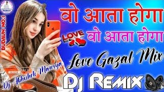 Wo Aata Hoga__New Style Remix Song__Gazal Mix Dj Song__Dj Puran Remixer Style and DJ Abhishek Maurya