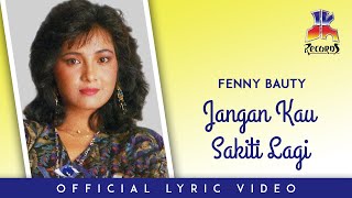 Fenny Bauty - Jangan Kau Sakiti Lagi (Official Lyric Video)