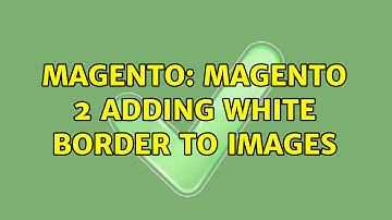 Magento: Magento 2 adding white border to images (2 Solutions!!)