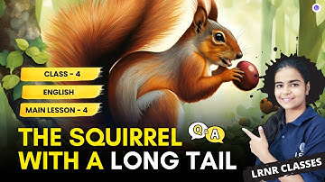 The Squirrel with a Long Tail Class 4 English Lesson 4 | LRNR Classes