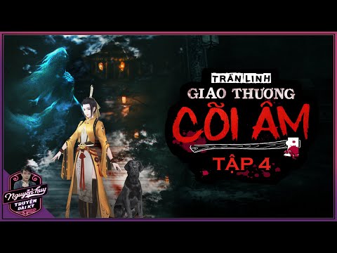 Video Truyện ma : GIAO THƯƠNG CÕI ÂM | Tập 4/8 | Hành trình... - youtube