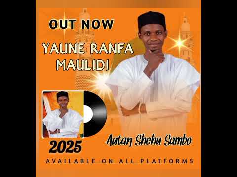 Autan Shehu Sambo Yaune Ranfa Maulidi 2025 New By Ibraheem Adam