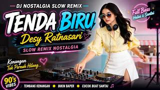 DJ Tenda Biru - Desy Ratnasari 🎧 Slow Remix Nostalgia Paling Bikin Baper 2026