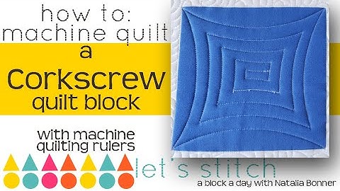 How To:Machine Quilt a Corkscrew Quilt Block- With Natalia Bonner-Let