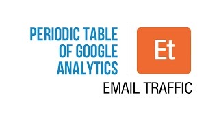 Jeffalytics' Periodic Table of Google Analytics: Acquisition | Email Traffic