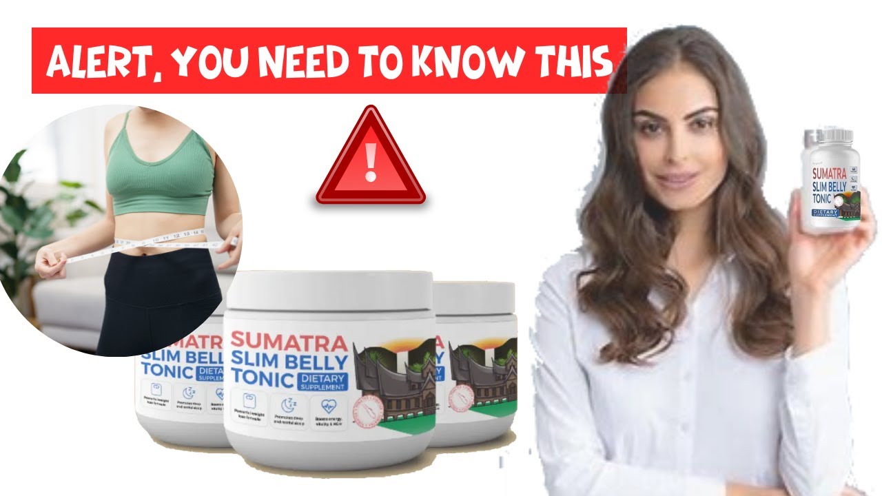 SUMATRA SLIM BELLY TONIC -⚠️ALERT⚠️- Sumatra Slim Belly Tonic Reviews | Sumatra Slim Relly Works?