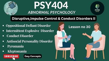 PSY404 || Abnormal Psychology ||Diruptive,impulse conduct disorders || Lesson no 30 || Short Lecture