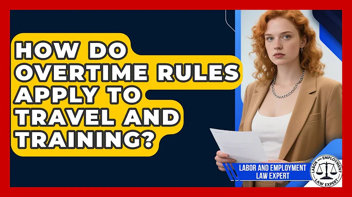 How Do Overtime Rules Apply To Travel And Training? - Labor and Employment Law Expert