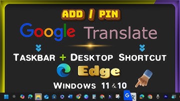 How to Add Google Translate to Desktop | Pin Google Translate to Taskbar Bottom with Microsoft Edge