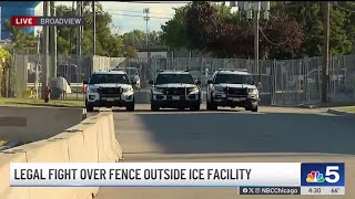 Legal fight erupts over fence outside Broadview ICE facility