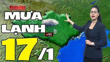 Dự báo thời tiết hôm nay và ngày mai 17/1 | Trời Mưa Rét | Dự báo thời tiết đêm nay mới nhất