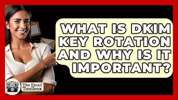 What Is DKIM Key Rotation And Why Is It Important? - TheEmailToolbox.com