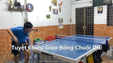 #56: Chia Sẻ Tuyệt Chiêu Giao Bóng Chuội Dài Cực Kỳ Khó Chịu Cho Đối Thủ