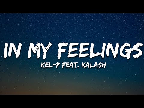 Kel-P feat. Kalash - In My Feelings (Lyrics)